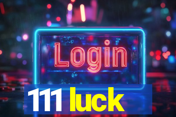 111 luck